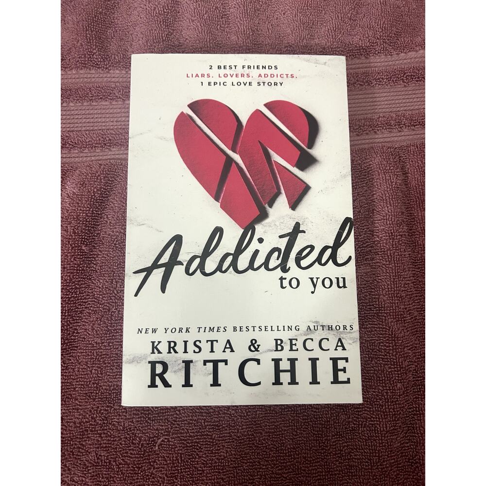 Addicted to you by Krista and Becca Ritchie